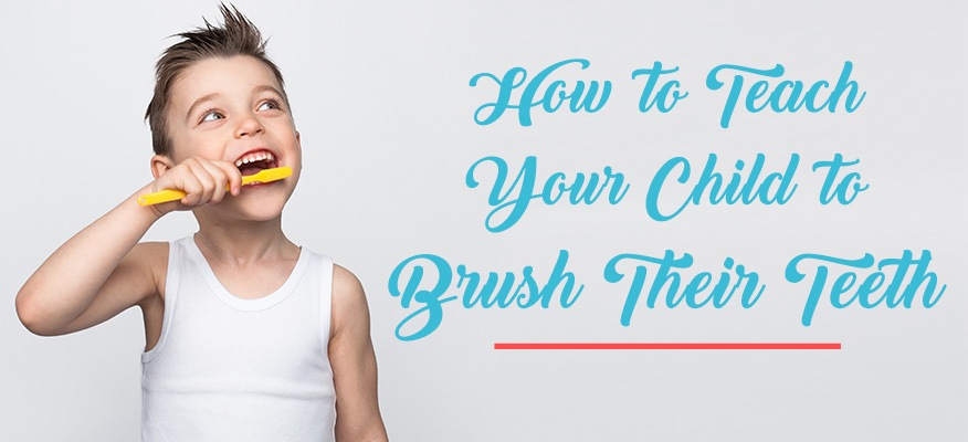 How to Teach Your Child to Brush Their Teeth